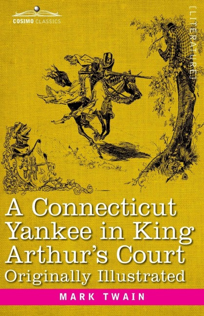 A Connecticut Yankee in King Arthur's Court - Mark Twain