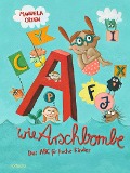 A wie Arschbombe: Das ABC für freche Kinder - Manuela Olten