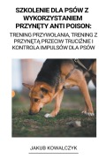 Cover-Bild zum Titel 'Szkolenie dla Psów z Wykorzystaniem Przyn¿ty Anti Poison' von 'Jakub Kowalczyk'