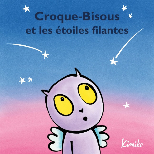 Croque-Bisous et les étoiles filantes - Laura Fedduci, Kimiko