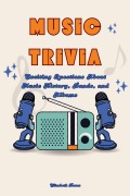 Cover-Bild zum Titel 'Music Trivia: Exciting Questions About Music History, Bands, and Albums (The Ultimate Trivia Collection)' von 'Elizabeth Daves'