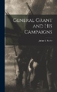 Cover-Bild zum Titel 'General Grant and His Campaigns' von 'Julian K. Larke'