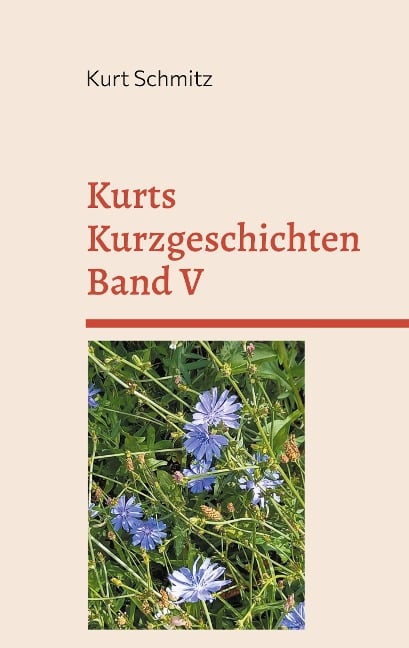 Kurts Kurzgeschichten Band V - Kurt Schmitz