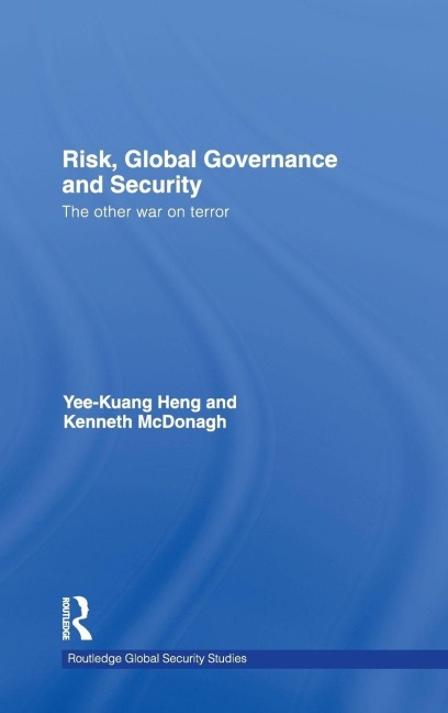 Risk, Global Governance and Security - Yee-Kuang Heng, Ken McDonagh