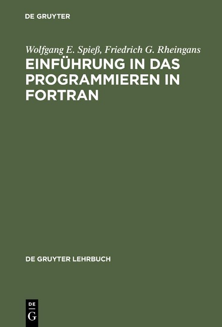 Einführung in das Programmieren in FORTRAN - Wolfgang E. Spieß, Friedrich G. Rheingans