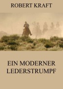 Cover-Bild zum Titel 'Ein moderner Lederstrumpf' von 'Robert Kraft'