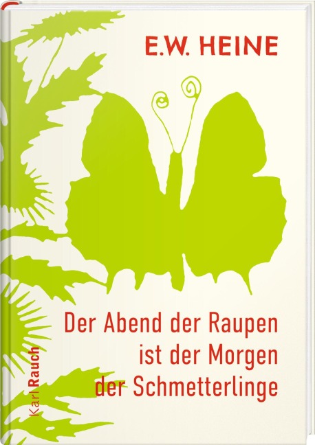 Der Abend der Raupen ist der Morgen der Schmetterlinge - E. W. Heine