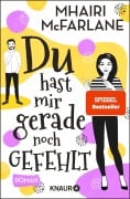 Du hast mir gerade noch gefehlt - Mhairi McFarlane