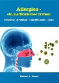 Cover-Bild zum Titel 'Allergien - ein medizinischer Irrtum' von 'Walter A. Posch'