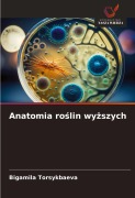 Cover-Bild zum Titel 'Anatomia ro¿lin wy¿szych' von 'Bigamila Torsykbaeva'