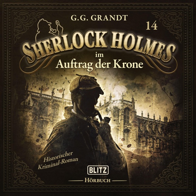 Neues von Sherlock Holmes - Die Hörbücher - Folge 14: Sherlock Holmes im Auftrag der Krone - Arthur Conan Doyle, G. G. Grandt