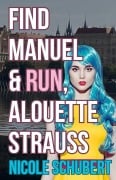 Cover-Bild zum Titel 'Find Manuel and Run, Alouette Strauss' von 'Nicole Schubert'