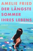 Cover-Bild zum Titel 'Der längste Sommer ihres Lebens' von 'Amelie Fried'