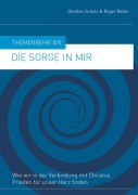 Cover-Bild zum Titel 'Die Sorge in mir' von 'Günther Schulz, Roger Reber'