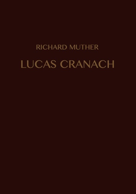 Lucas Cranach - Richard Muther