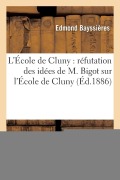 Cover-Bild zum Titel 'L'École de Cluny: Réfutation Des Idées de M. Bigot Sur l'École de Cluny' von 'Bayssieres-E'