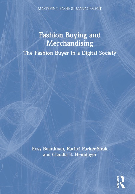 Fashion Buying and Merchandising - Claudia E. Henninger, Rachel Parker-Strak, Rosy Boardman