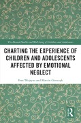 Cover-Bild zum Titel 'Charting the Experience of Children and Adolescents Affected by Emotional Neglect' von 'Ewa Wojtyna, Marcin Gierczyk'