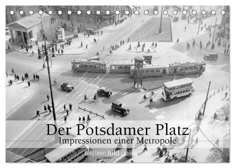 Der Potsdamer Platz - Impressionen einer Metropole (Tischkalender 2024 DIN A5 quer), CALVENDO Monatskalender - Ullstein Bild Axel Springer Syndication Gmbh
