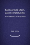 Cover-Bild zum Titel 'Ganz normale Eltern. Ganz normale Kinder.' von 'Maja B. Hitz'