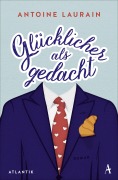 Cover-Bild zum Titel 'Glücklicher als gedacht' von 'Antoine Laurain'