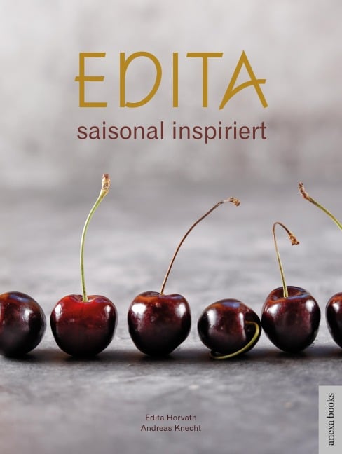 Edita - saisonal inspiriert - Edita Horvath, Andreas Knecht