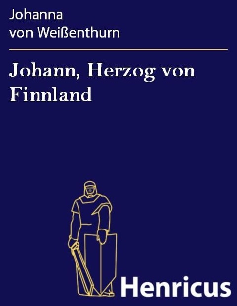 Johann, Herzog von Finnland - Johanna von Weißenthurn