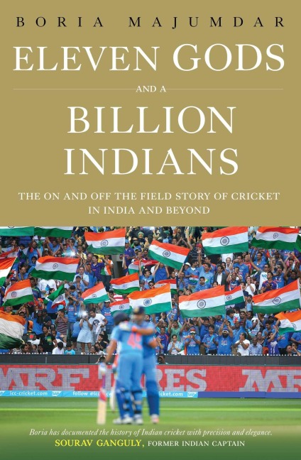 Eleven Gods and a Billion Indians - Boria Majumdar