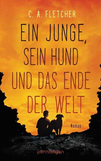 Ein Junge, sein Hund und das Ende der Welt - C. A. Fletcher