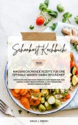 Cover-Bild zum Titel 'Schonkost Kochbuch: 500 magenschonende Rezepte für eine optimale Magen-Darm-Gesundheit (Köstliche und gesunde Gerichte zur Linderung von Magen-Darm-Beschwerden und zur Förderung deiner Darmgesundheit)' von 'Sanja J. Gibson'
