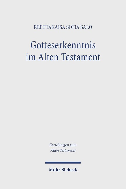 Gotteserkenntnis im Alten Testament - Reettakaisa Sofia Salo