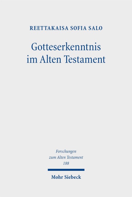 Gotteserkenntnis im Alten Testament - Reettakaisa Sofia Salo