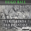 Tenderenda der Phantast - Hugo Ball