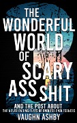 Cover-Bild zum Titel 'The Wonderful World of Scary Ass Shit 3: The Never Ending Flats of Endless Endlessness' von 'Vaughn Ashby'