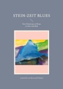 Cover-Bild zum Titel 'Stein-Zeit Blues' von 'Gabrielle von Bernstorff-Nahat'