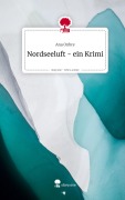 Cover-Bild zum Titel 'Nordseeluft - ein Krimi. Life is a Story - story.one' von 'Ana Onbre'