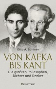 Cover-Bild zum Titel 'Von Kafka bis Kant. Die größten Philosophen, Dichter und Denker' von 'Otto A. Böhmer'