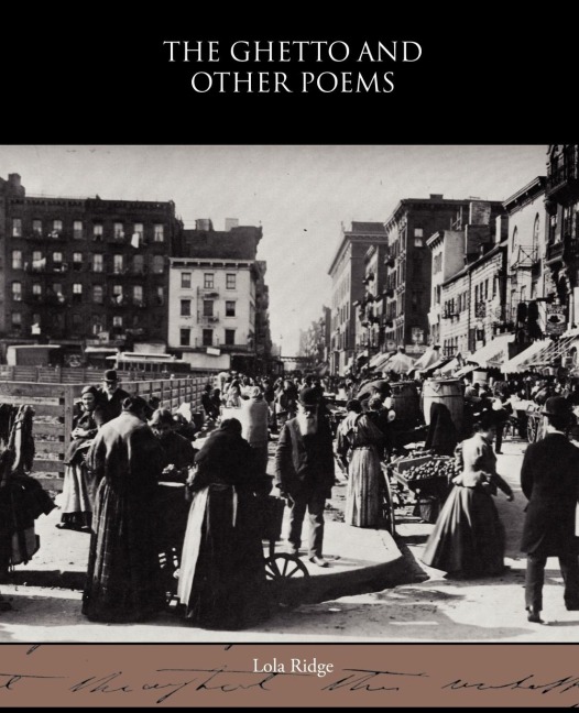 The Ghetto and Other Poems - Lola Ridge
