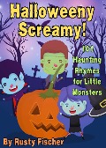 Cover-Bild zum Titel 'Halloweeny Screamy! 101 Haunting Rhymes for Little Monsters (The October Crew: Haunting Holiday Rhymes for Little Monsters, #10)' von 'Rusty Fischer'