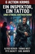 Cover-Bild zum Titel '6 Action Krimis: Ein Inspektor, ein Tattoo und etwas Antimaterie' von 'Alfred Bekker, Thomas West, Pete Hackett, Earl Warren'