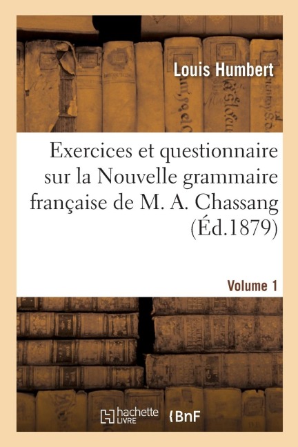 Exercices Et Questionnaire Sur La Nouvelle Grammaire Française de M. A. Chassang, Cours Supérieur - Louis Humbert