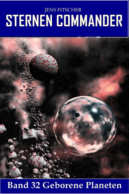Geborene Planeten (STERNEN COMMANDER 32) - Jens Fitscher