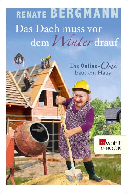 Das Dach muss vor dem Winter drauf - Renate Bergmann