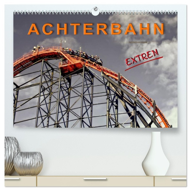 Achterbahn - extrem (hochwertiger Premium Wandkalender 2026 DIN A2 quer), Kunstdruck in Hochglanz - Peter Roder