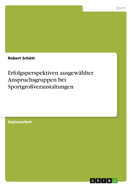 Erfolgsperspektiven ausgewählter Anspruchsgruppen bei Sportgroßveranstaltungen - Robert Schütt