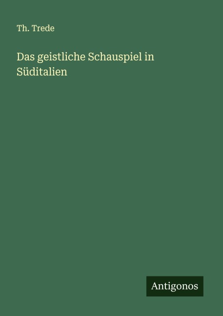 Das geistliche Schauspiel in Süditalien - Th. Trede