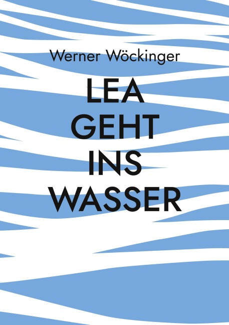 Lea geht ins Wasser - Werner Wöckinger