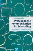 Cover-Bild zum Titel 'Professionelle Kommunikation im Schulalltag' von 'Gustav Keller'