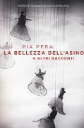 La bellezza dell'asino e altri racconti - Pia Pera