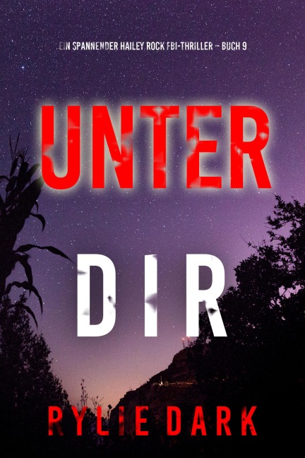 Unter dir (Ein spannender Hailey Rock FBI-Thriller - Buch 9) - Rylie Dark